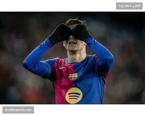 佩德里中场调度显大师风范 巴萨新核掌控比赛节奏